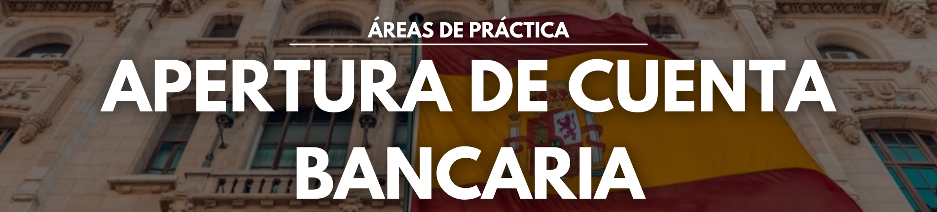 Foto con las palabras APERTURA DE CUENTA BANCARIA en mayúscula y un fondo con el frente del Banco de España y la bandera de dicho país.
