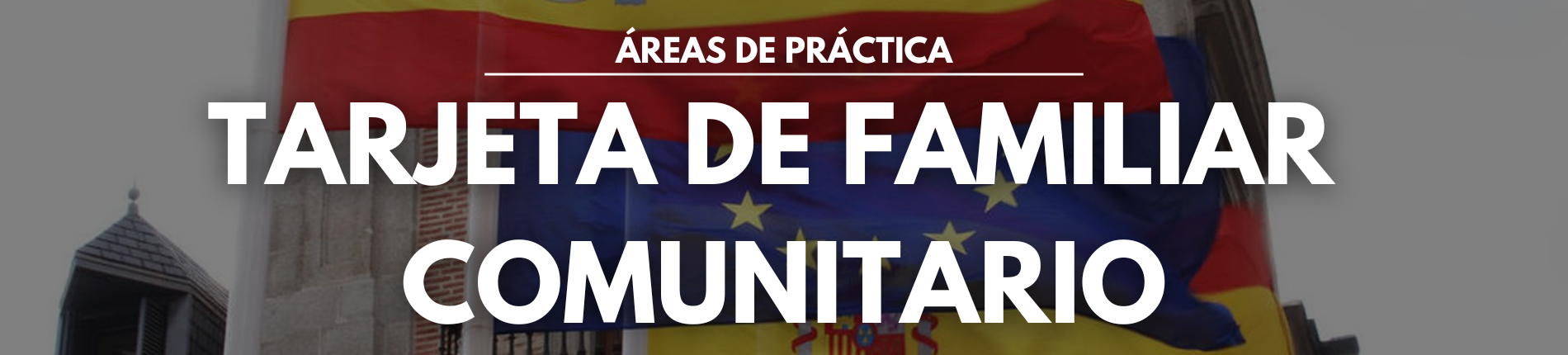 Foto con las palabras TARJETA DE FAMILIAR COMUNITARIO en mayúscula y un fondo con banderas de España y la Unión Europea.