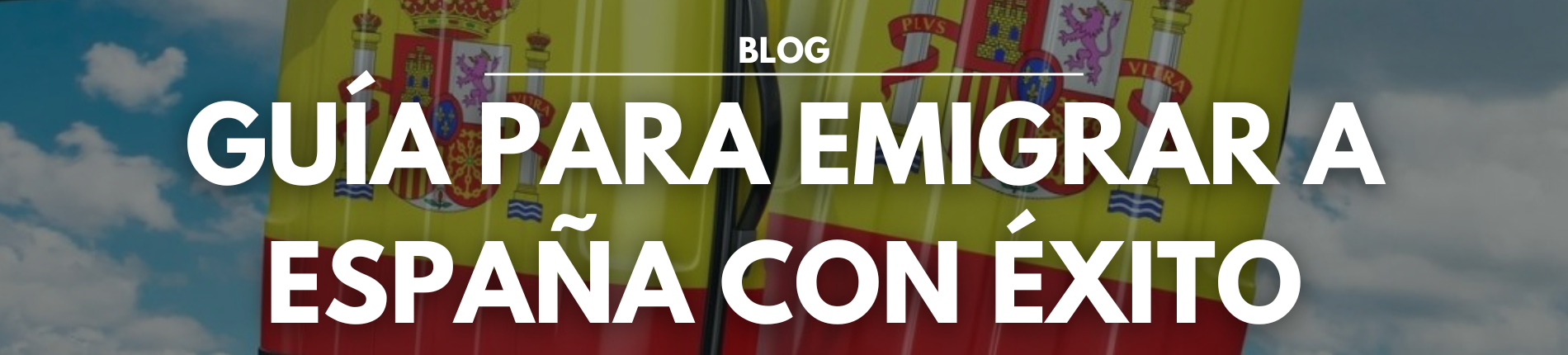 Foto con las palabras BLOG y GUÍA PARA EMIGRAR A ESPAÑA CON ÉXITO en mayúsculas y un fondo con dos valijas con la bandera de España.